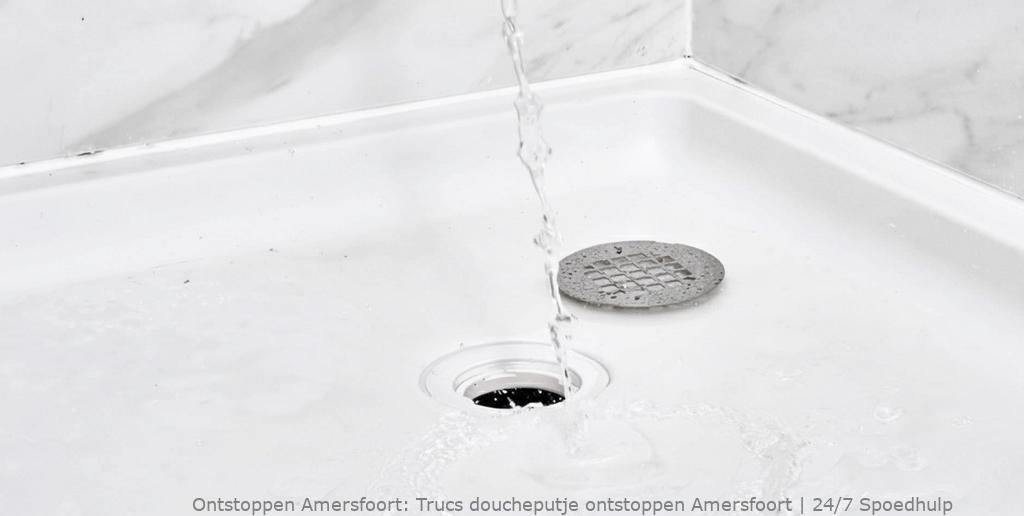 Trucs doucheputje ontstoppen Amersfoort | 24/7 Spoedhulp