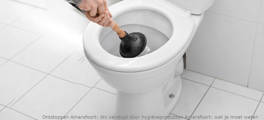 Wc verstopt door hygiëneproducten Amersfoort: wat je moet weten
